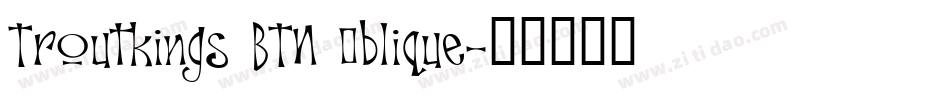 Troutkings BTN Oblique字体转换